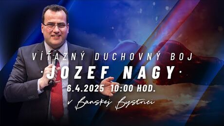 JOZEF NAGY - Víťazný duchovný boj 6.4.2025