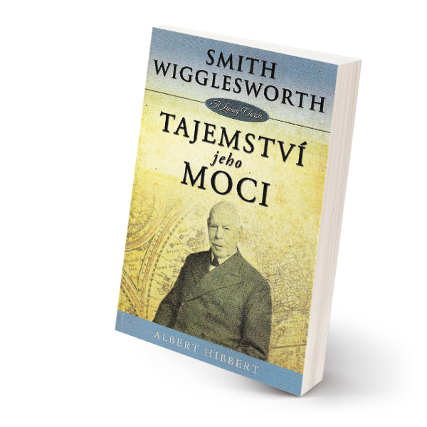 Smith Wigglesworth - Tajemství jeho moci